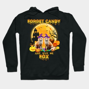 forget candy just give me a fox Hoodie